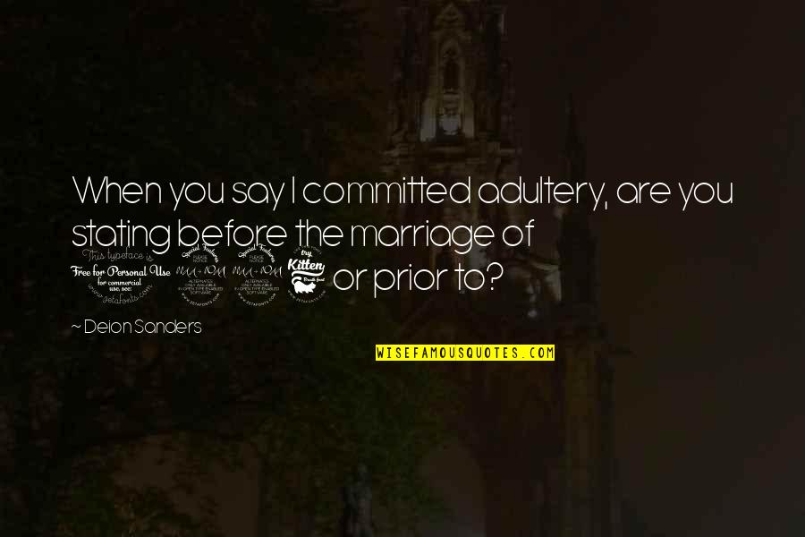 Are You Committed Quotes By Deion Sanders: When you say I committed adultery, are you
