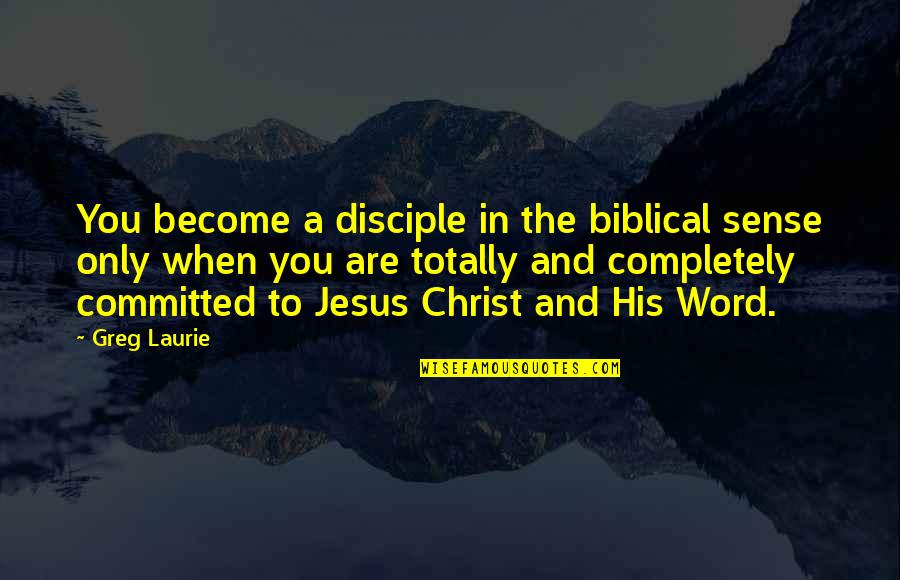 Are You Committed Quotes By Greg Laurie: You become a disciple in the biblical sense