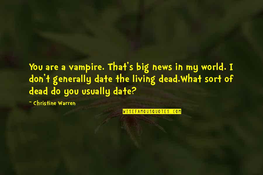 Are You Dead Quotes By Christine Warren: You are a vampire. That's big news in