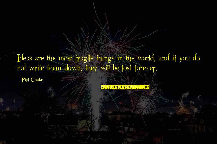 Are You Down Quotes By Phil Cooke: Ideas are the most fragile things in the Are You Down Quotes By Phil Cooke: Ideas are the most fragile things in the