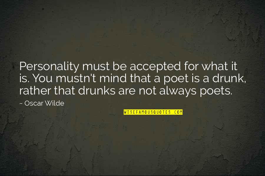 Are You Drunk Quotes By Oscar Wilde: Personality must be accepted for what it is.