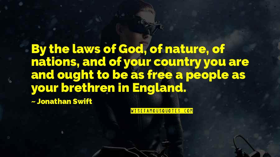 Are You Free Quotes By Jonathan Swift: By the laws of God, of nature, of