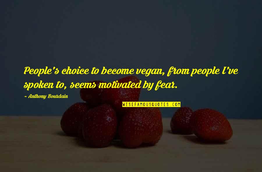 Are You Free Tonight Quotes By Anthony Bourdain: People's choice to become vegan, from people I've