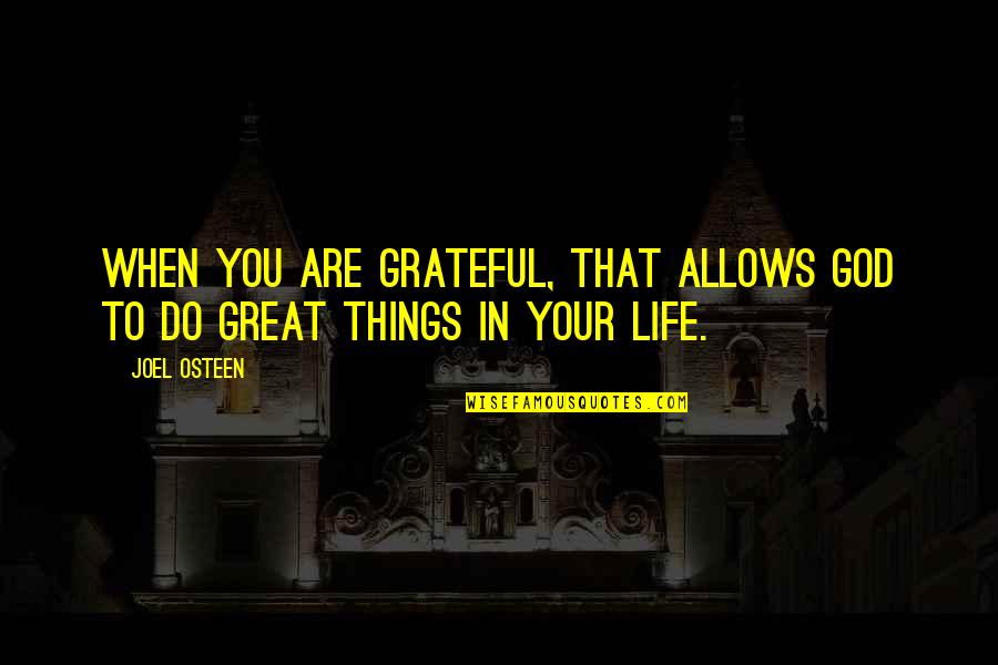 Are You Grateful Quotes By Joel Osteen: When you are grateful, that allows God to