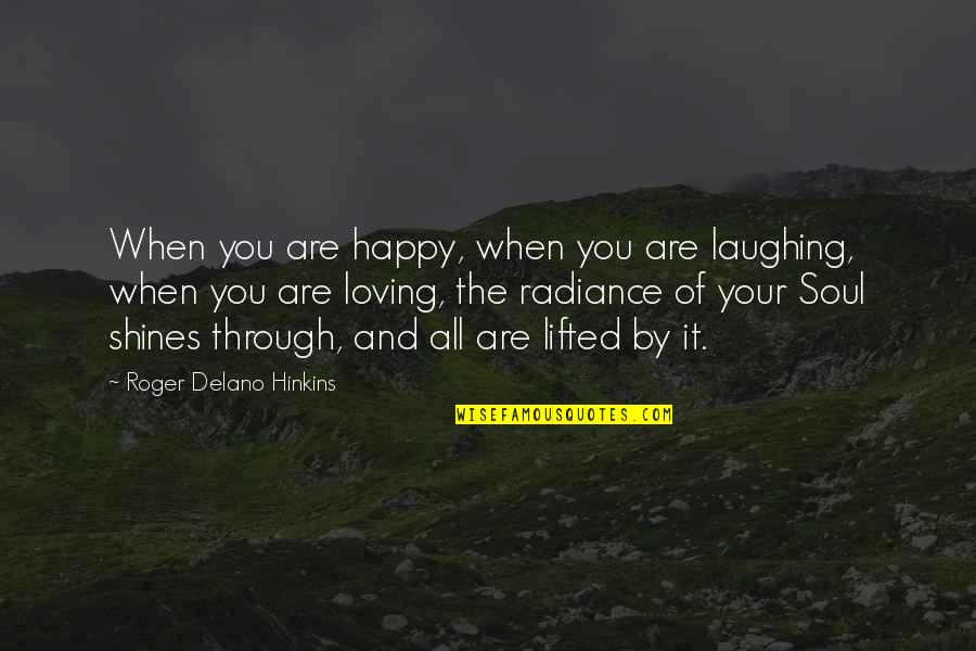 Are You Happy Quotes By Roger Delano Hinkins: When you are happy, when you are laughing,