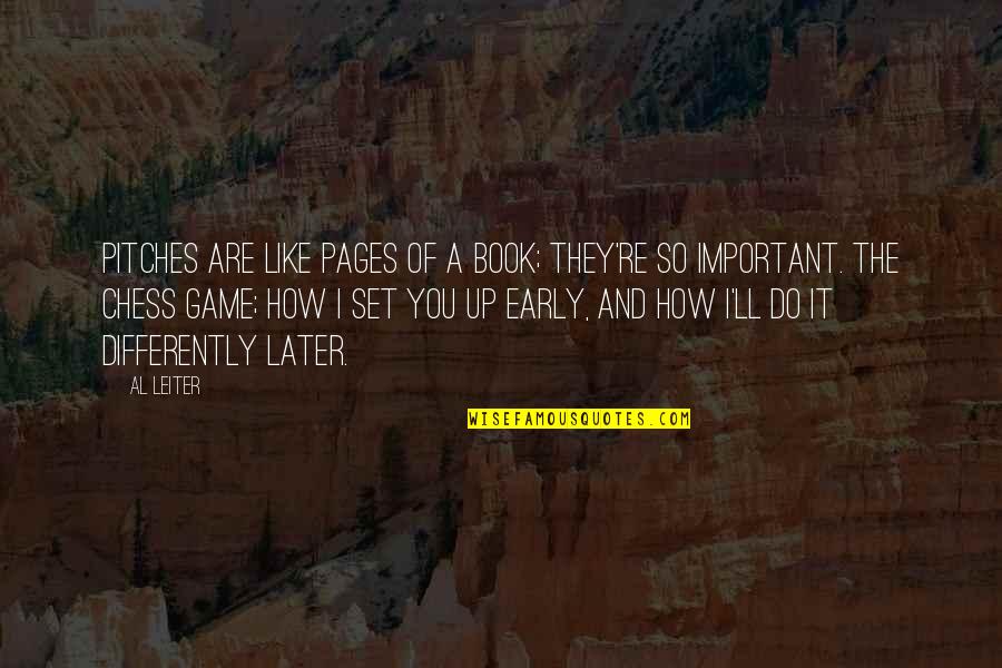 Are You Important Quotes By Al Leiter: Pitches are like pages of a book; they're