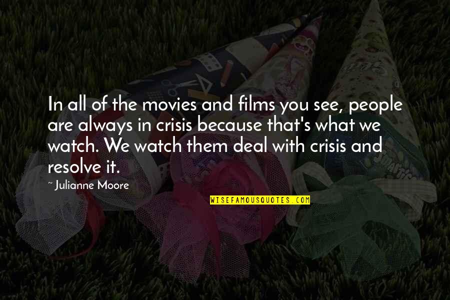 Are You In Quotes By Julianne Moore: In all of the movies and films you