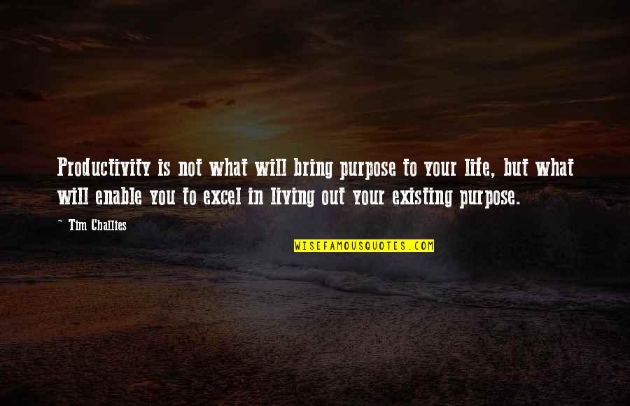 Are You Living Or Existing Quotes By Tim Challies: Productivity is not what will bring purpose to Are You Living Or Existing Quotes By Tim Challies: Productivity is not what will bring purpose to