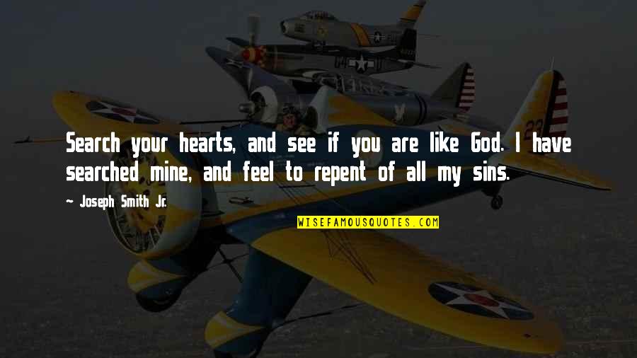 Are You Mine Quotes By Joseph Smith Jr.: Search your hearts, and see if you are