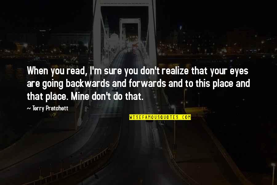 Are You Mine Quotes By Terry Pratchett: When you read, I'm sure you don't realize