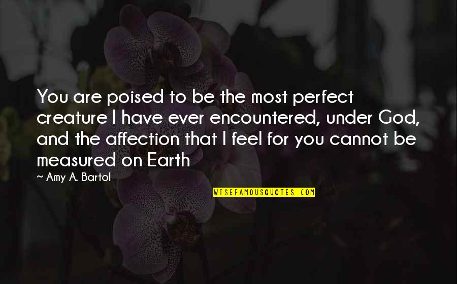 Are You Perfect Quotes By Amy A. Bartol: You are poised to be the most perfect