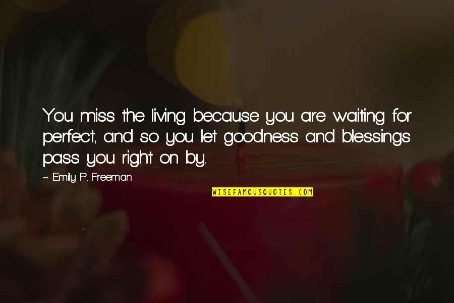 Are You Perfect Quotes By Emily P. Freeman: You miss the living because you are waiting