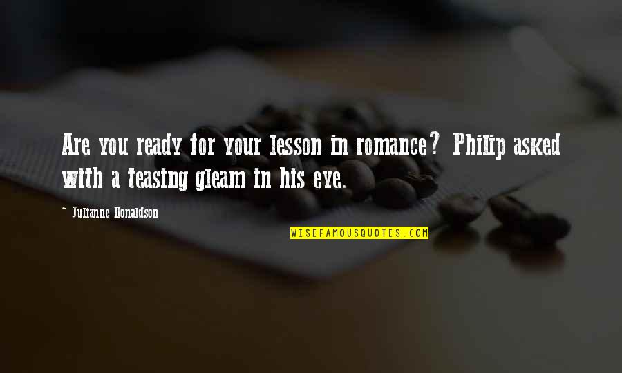 Are You Ready Quotes By Julianne Donaldson: Are you ready for your lesson in romance?