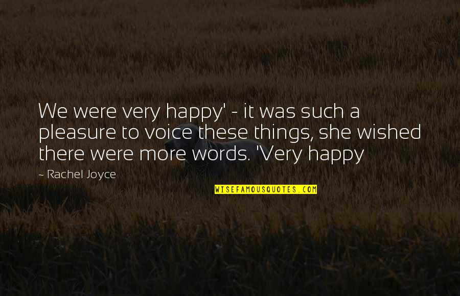 Are You Really Happy Quotes By Rachel Joyce: We were very happy' - it was such