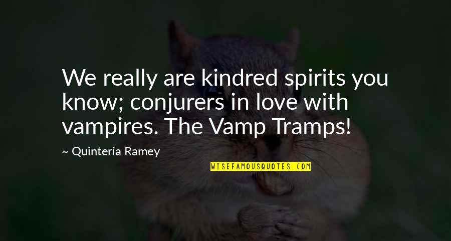 Are You Really In Love Quotes By Quinteria Ramey: We really are kindred spirits you know; conjurers