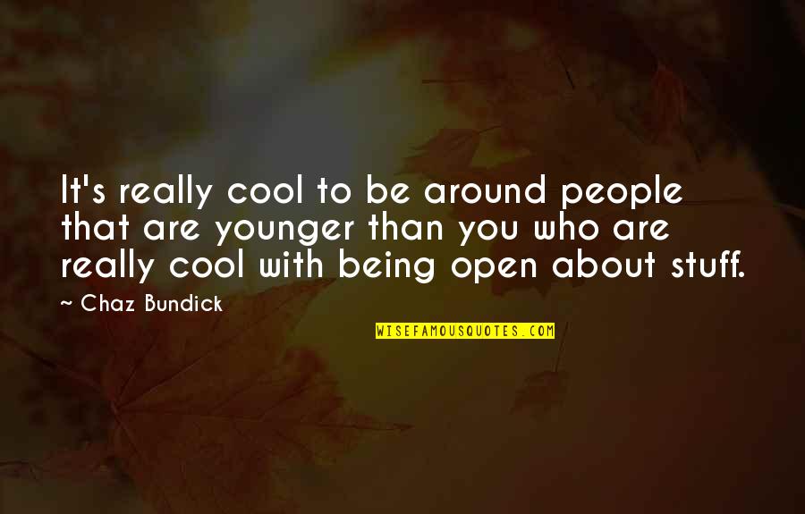 Are You Really Quotes By Chaz Bundick: It's really cool to be around people that
