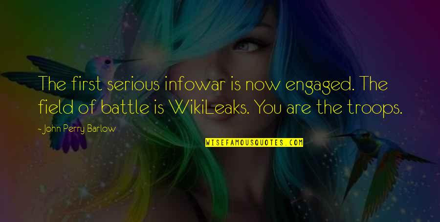 Are You Serious Quotes By John Perry Barlow: The first serious infowar is now engaged. The