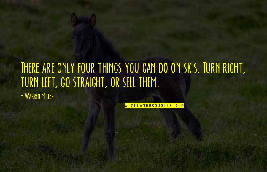Are You Straight Quotes By Warren Miller: There are only four things you can do