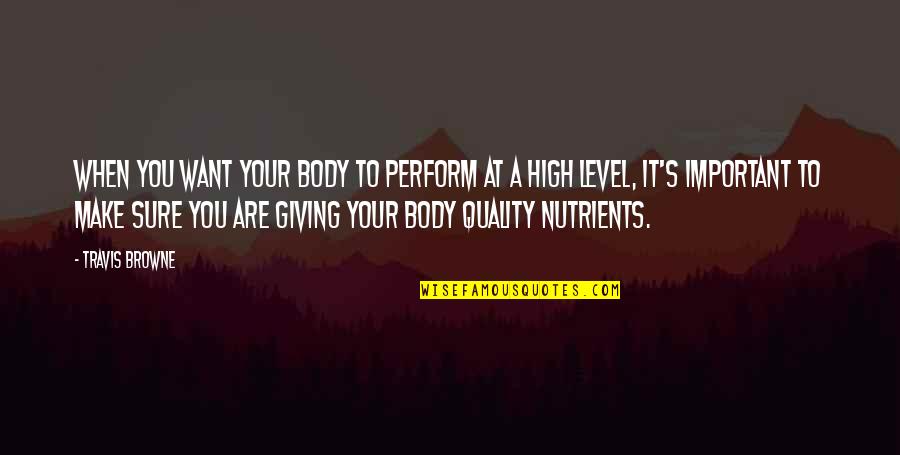 Are You Sure Quotes By Travis Browne: When you want your body to perform at