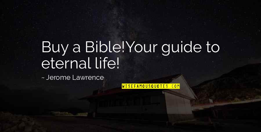 Are You Threatened By Me Quotes By Jerome Lawrence: Buy a Bible!Your guide to eternal life!