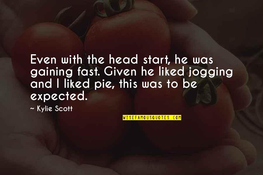 Are You Threatening Me Movie Quotes By Kylie Scott: Even with the head start, he was gaining Are You Threatening Me Movie Quotes By Kylie Scott: Even with the head start, he was gaining