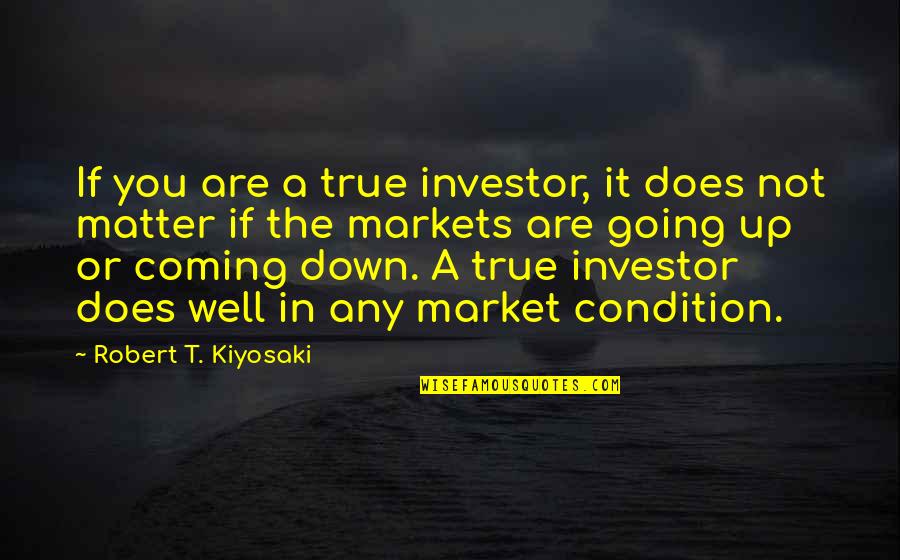 Are You Well Quotes By Robert T. Kiyosaki: If you are a true investor, it does