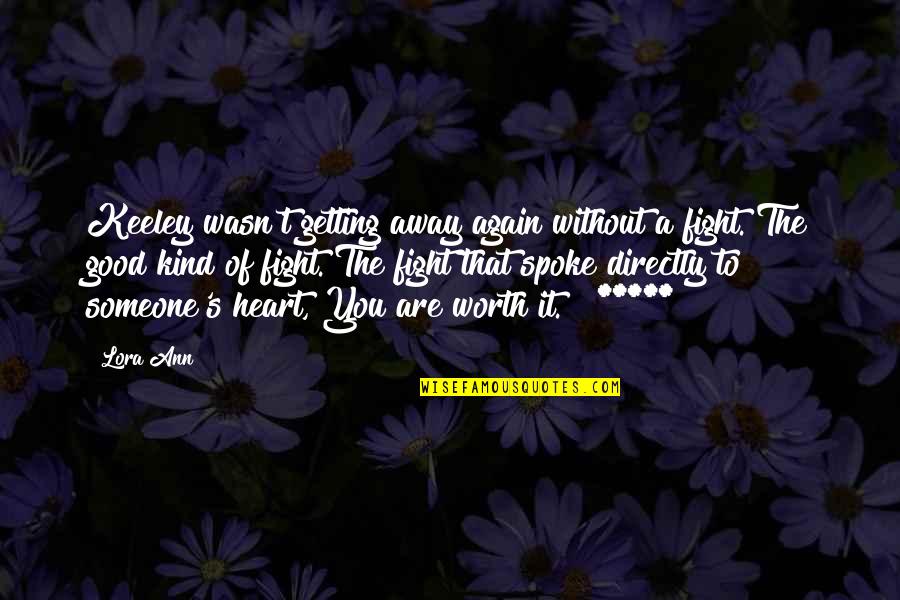 Are You Worth It Quotes By Lora Ann: Keeley wasn't getting away again without a fight.