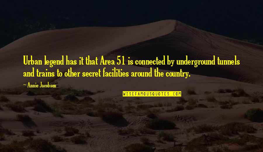 Area 51 Quotes By Annie Jacobsen: Urban legend has it that Area 51 is