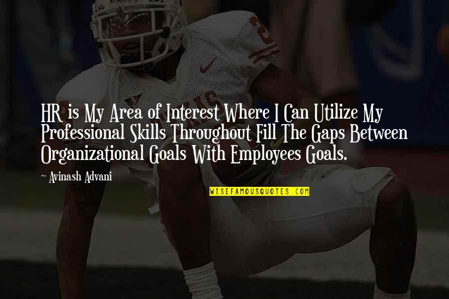 Area Quotes By Avinash Advani: HR is My Area of Interest Where I