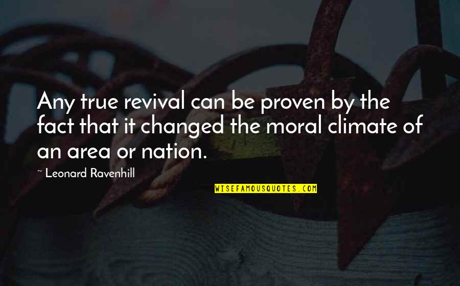 Area Quotes By Leonard Ravenhill: Any true revival can be proven by the
