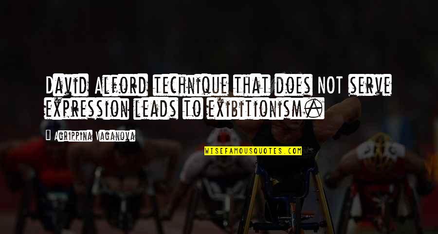 Aready Quotes By Agrippina Vaganova: David Alford technique that does NOT serve expression Aready Quotes By Agrippina Vaganova: David Alford technique that does NOT serve expression