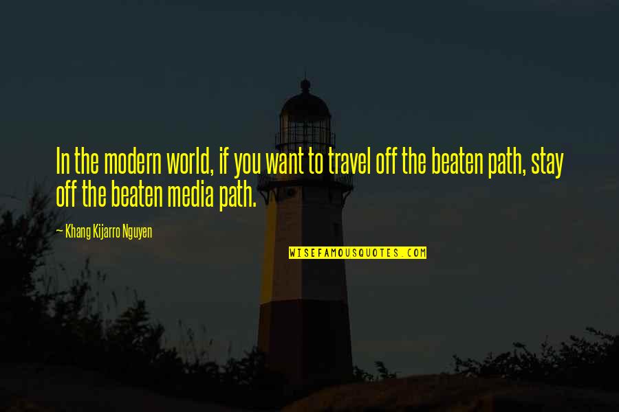 Aready Quotes By Khang Kijarro Nguyen: In the modern world, if you want to Aready Quotes By Khang Kijarro Nguyen: In the modern world, if you want to