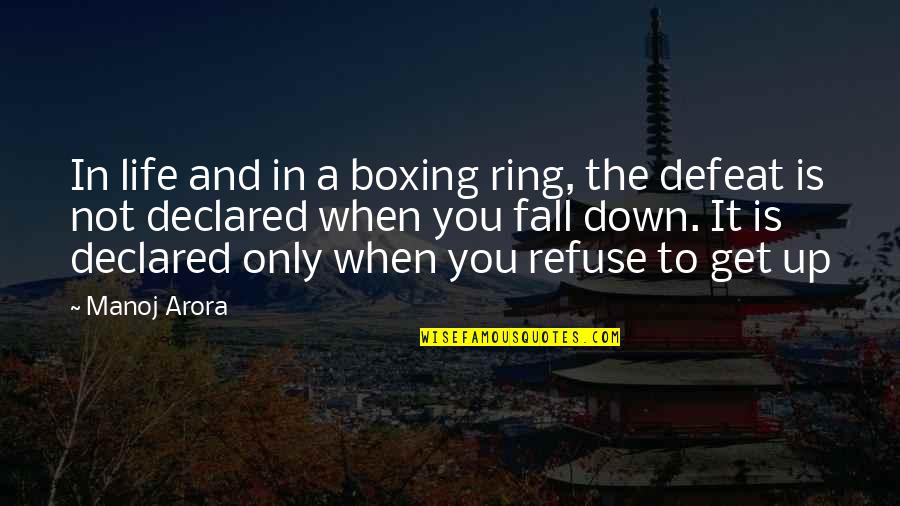Aready Quotes By Manoj Arora: In life and in a boxing ring, the