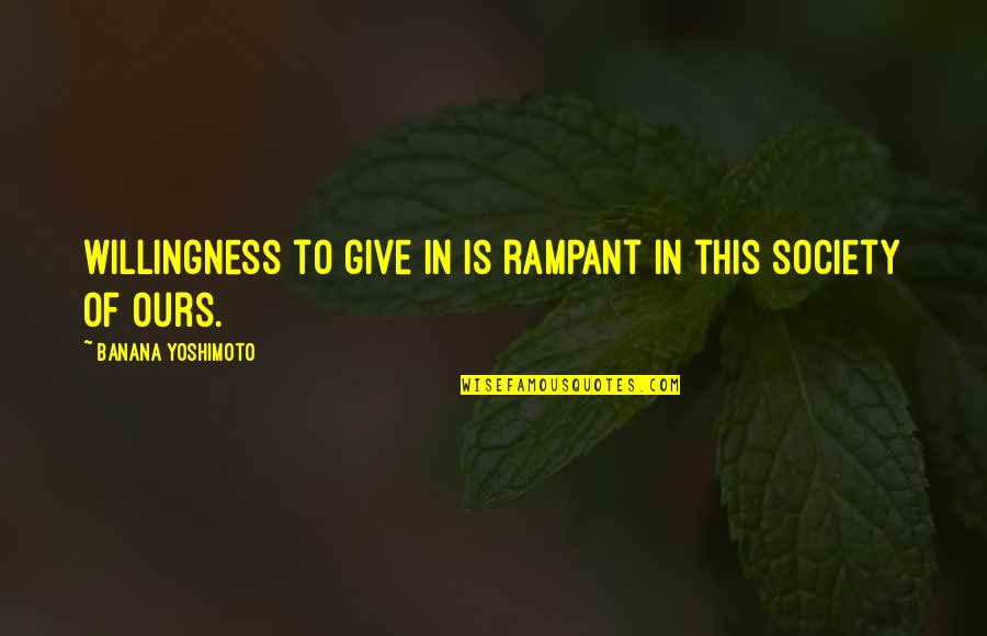 Areallifefairytale Quotes By Banana Yoshimoto: willingness to give in is rampant in this
