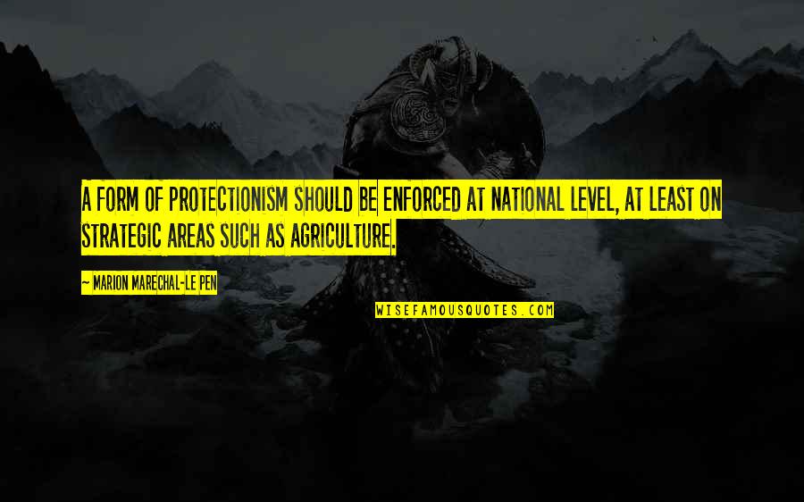 Areas Quotes By Marion Marechal-Le Pen: A form of protectionism should be enforced at Areas Quotes By Marion Marechal-Le Pen: A form of protectionism should be enforced at