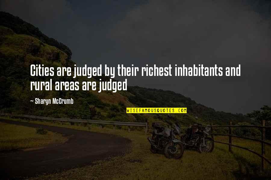 Areas Quotes By Sharyn McCrumb: Cities are judged by their richest inhabitants and