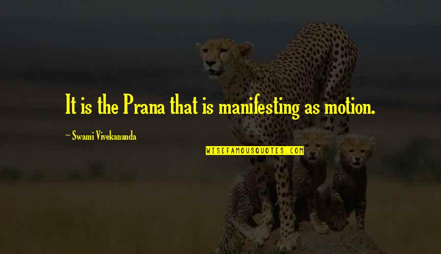 Areax Quotes By Swami Vivekananda: It is the Prana that is manifesting as