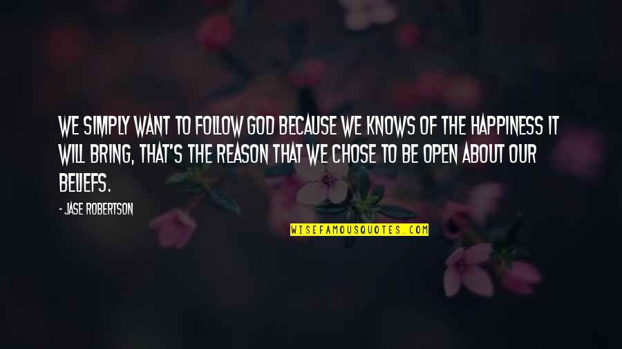 Arehart Funeral Home Quotes By Jase Robertson: We simply want to follow God because we Arehart Funeral Home Quotes By Jase Robertson: We simply want to follow God because we