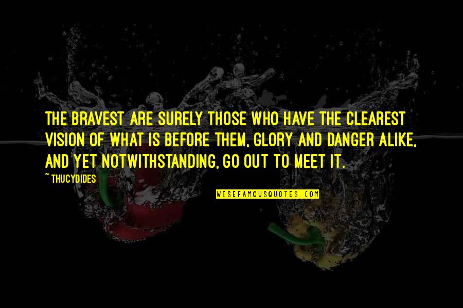 Areia Vermelha Quotes By Thucydides: The bravest are surely those who have the Areia Vermelha Quotes By Thucydides: The bravest are surely those who have the