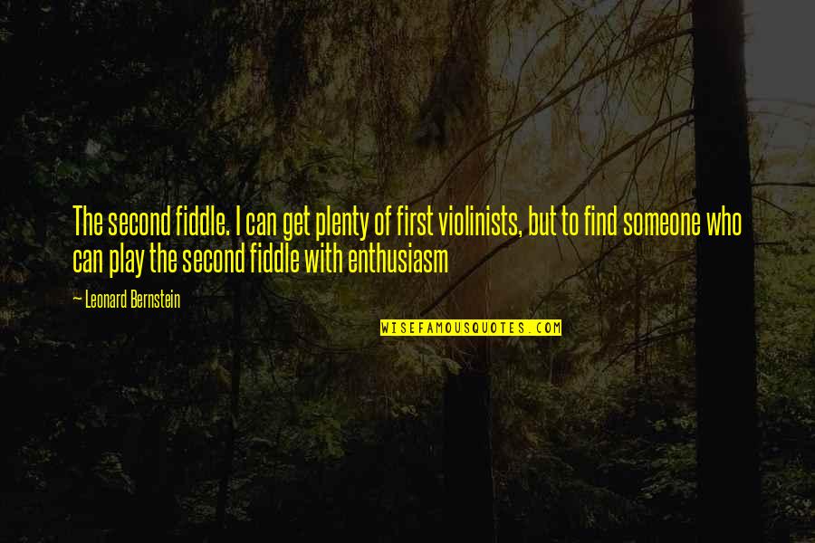 Areias Quotes By Leonard Bernstein: The second fiddle. I can get plenty of
