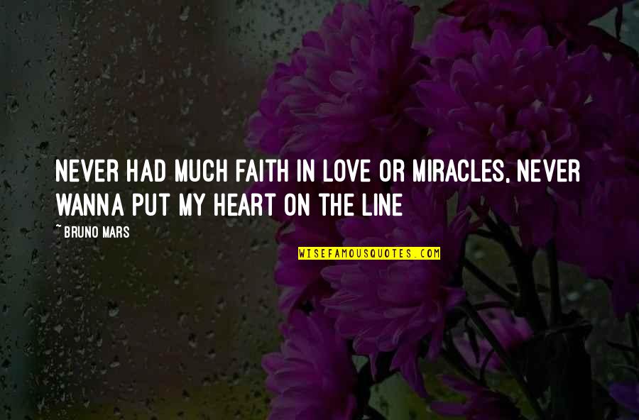 Arein Quotes By Bruno Mars: Never had much faith in love or miracles,