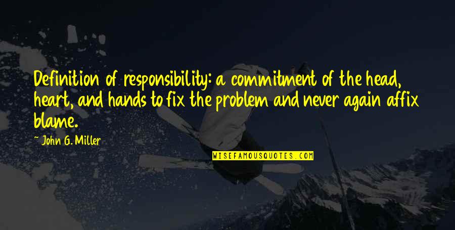 Areios Quotes By John G. Miller: Definition of responsibility: a commitment of the head,