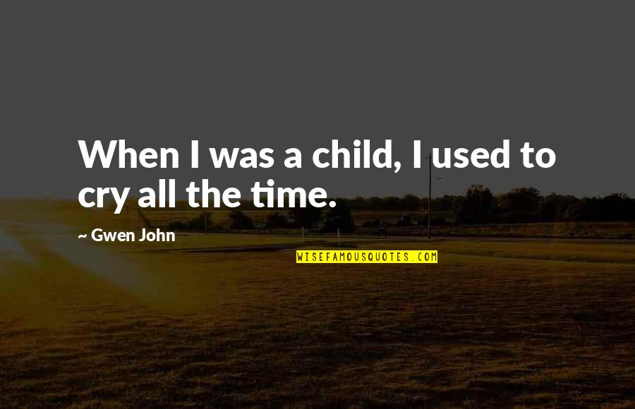 Areit Ayala Quotes By Gwen John: When I was a child, I used to