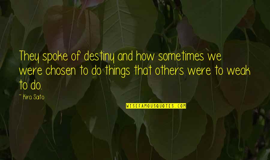 Arelia Quotes By Kira Saito: They spoke of destiny and how sometimes we