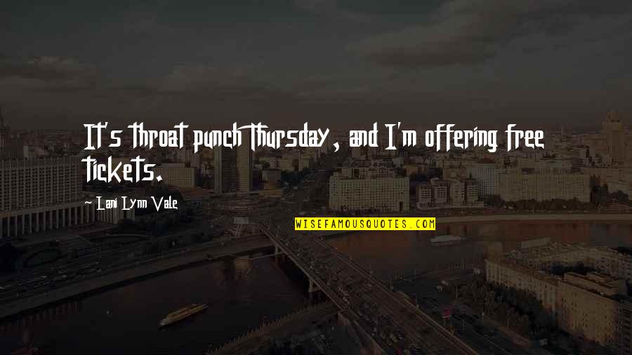 Arellanos Karla Quotes By Lani Lynn Vale: It's throat punch Thursday, and I'm offering free