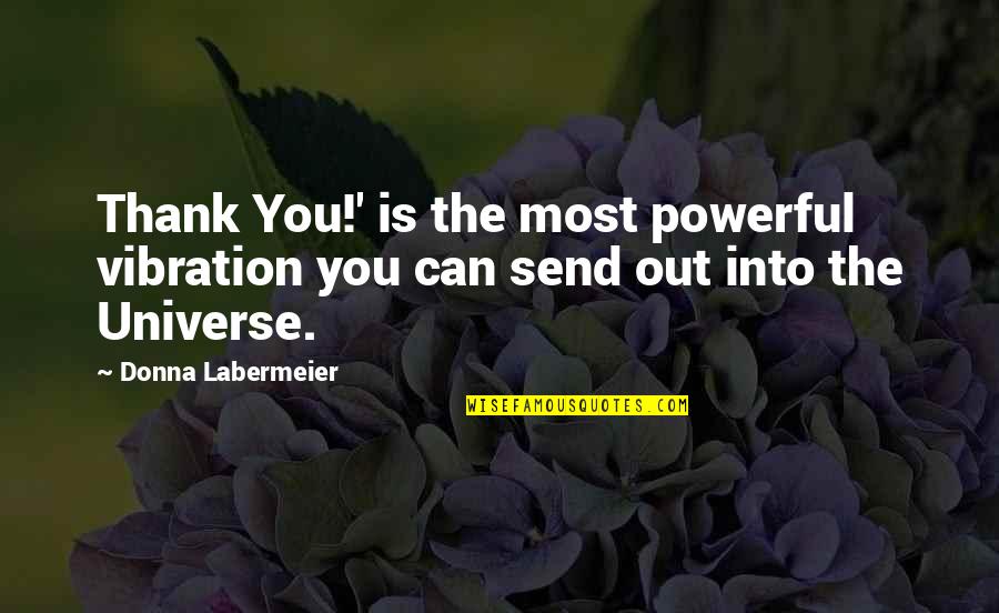 Aremostly Quotes By Donna Labermeier: Thank You!' is the most powerful vibration you