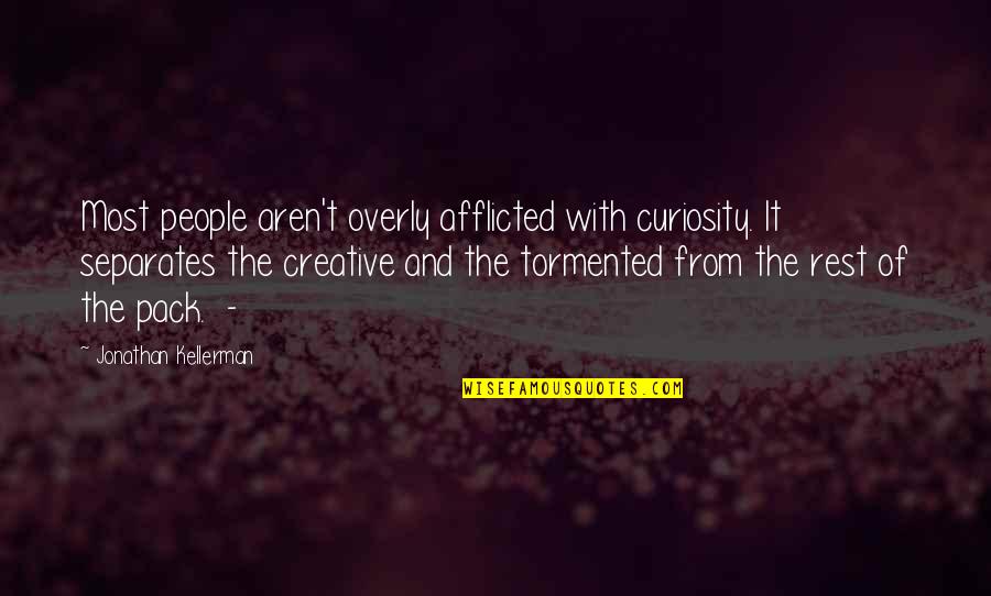 Aren Quotes By Jonathan Kellerman: Most people aren't overly afflicted with curiosity. It