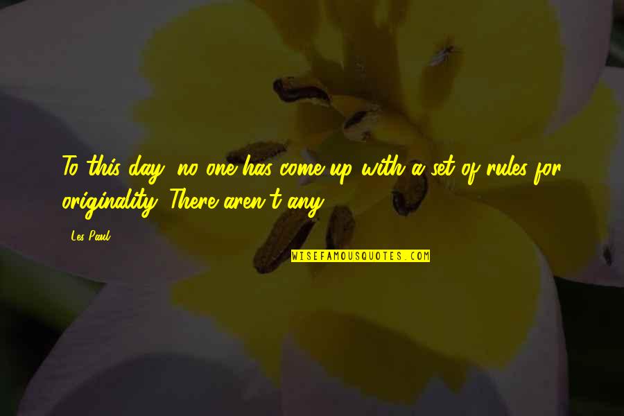 Aren Quotes By Les Paul: To this day, no one has come up