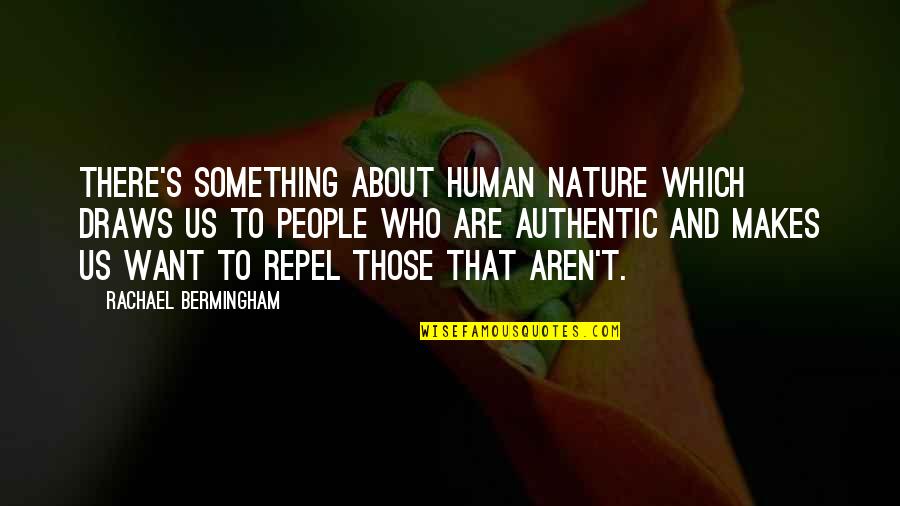 Aren Quotes By Rachael Bermingham: There's something about human nature which draws us