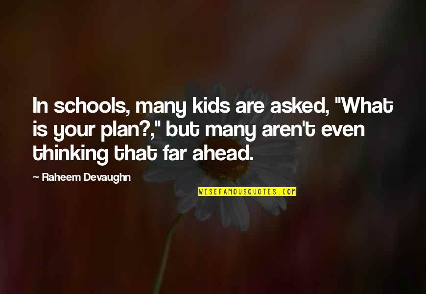 Aren Quotes By Raheem Devaughn: In schools, many kids are asked, "What is